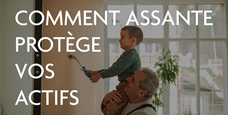 comment assante protège vos actifs