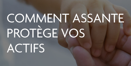 comment assante protège vos actifs